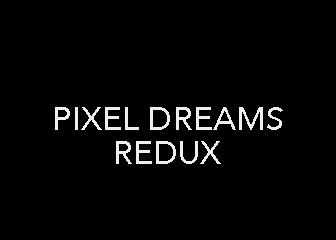 PixelDreamsRedux-05.gif PixelDreamsRedux-05.gif